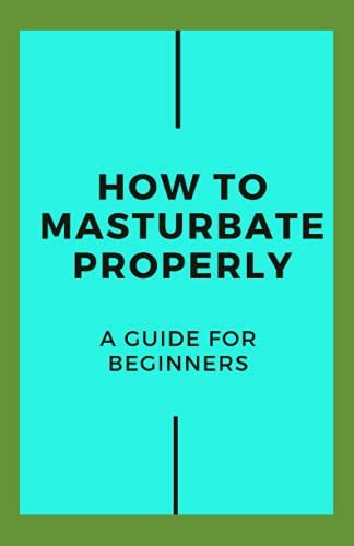 How to masturbate for hours: a guide to edging .